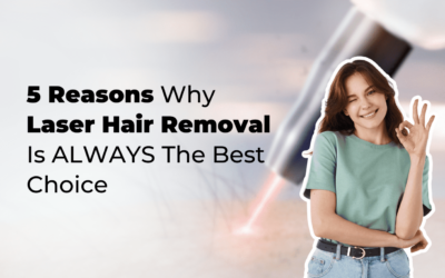 5 Reasons Why We Believe That Laser Hair Removal Is Always The Best Choice