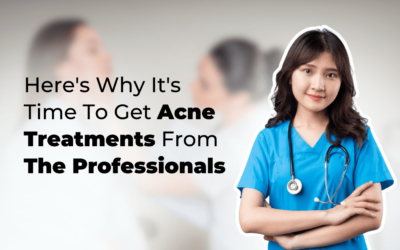 Still Dealing With Stubborn Acne? Here’s Why It’s Time To Get Acne Treatments From The Professionals