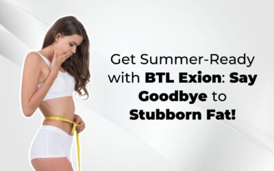 Get Summer-Ready with BTL Exion: Say Goodbye to Stubborn Fat!