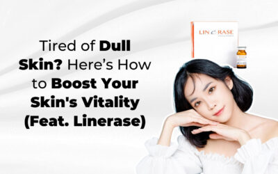 Tired of Dull Skin? Here’s How to Boost Your Skin’s Vitality (Feat. Linerase)