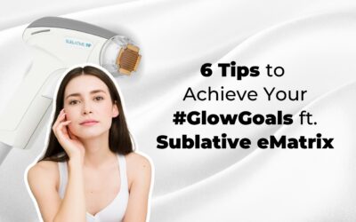 6 Tips to Achieve Your #GlowGoals ft. Sublative eMatrix